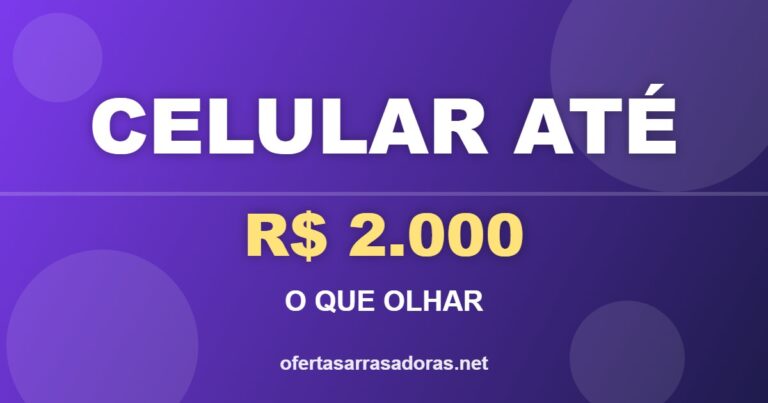 Arte roxa com o texto Celular até 2000 reais, o que olhar e modelos em oferta