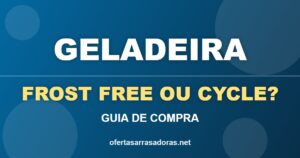 Arte azul com o texto Geladeira frost free ou cycle defrost, guia de compra
